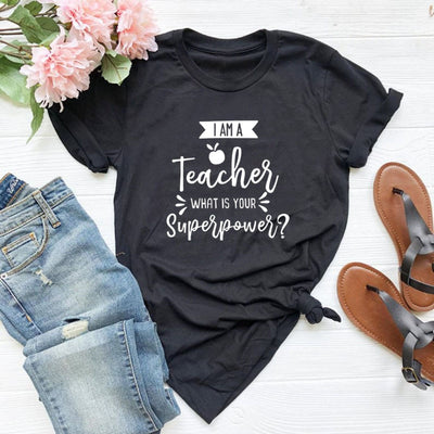 I Am  A Teacher What Is Your Superpower Fashion Letter Graphic Short Sleeve Top Tee Cotton Women T-shirts O Neck Shirts